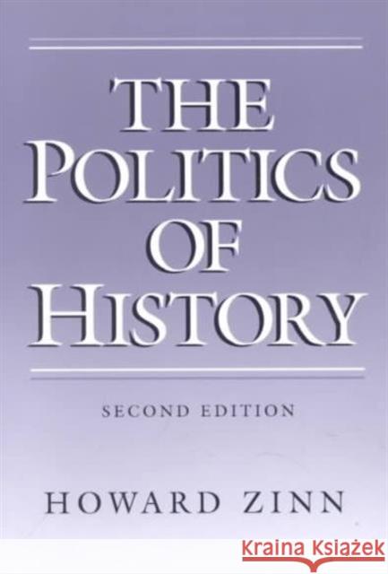 The Politics of History Howard Zinn 9780252061226 University of Illinois Press
