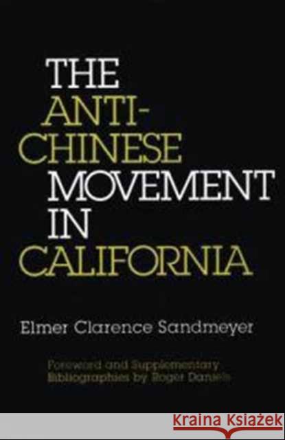 The Anti-Chinese Movement in California Elmer C. Sandmeyer Roger Daniels 9780252062261