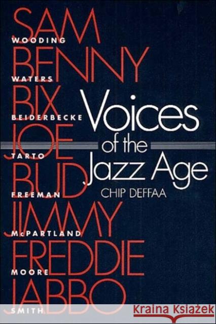 Voices of the Jazz Age: Profiles of Eight Vintage Jazzmen Deffaa, Chip 9780252062582 University of Illinois Press