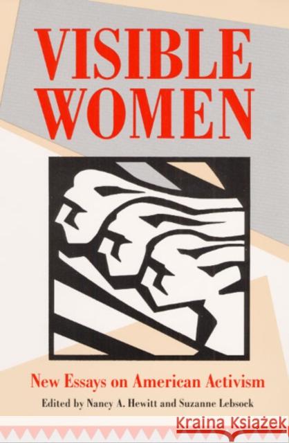Visible Women: New Essays on American Activism Hewitt, Nancy A. 9780252063336 University of Illinois Press