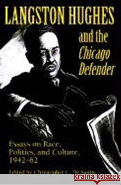 Langston Hughes and the *Chicago Defender*: Essays on Race, Politics, and Culture, 1942-62 Hughes, Langston 9780252064746