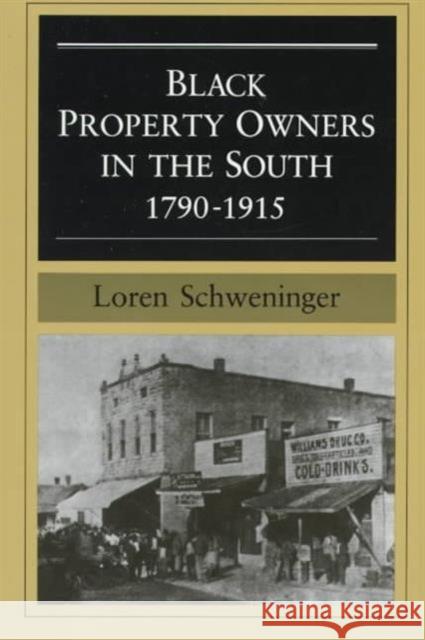 Black Property Owners in the South, 1790-1915 Loren Schweninger 9780252066344 University of Illinois Press
