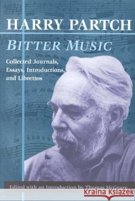 Bitter Music: Collected Journals, Essays, Introductions, and Librettos Partch, Harry 9780252069130 University of Illinois Press