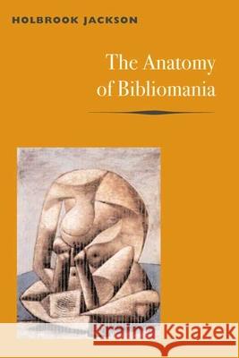The Anatomy of Bibliomania Holbrook Jackson 9780252070433 University of Illinois Press