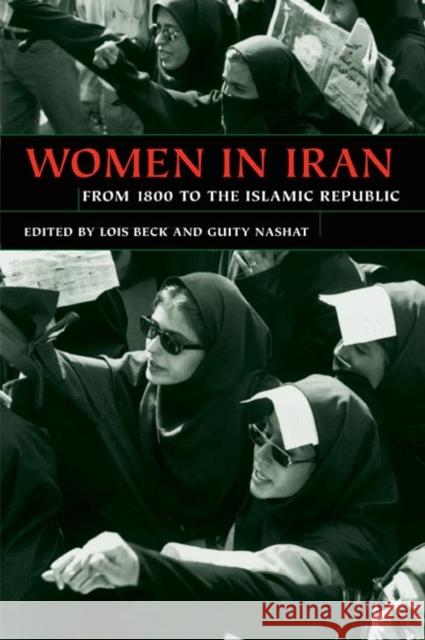 Women in Iran from 1800 to the Islamic Republic Lois Beck Guity Nashat 9780252071898 University of Illinois Press