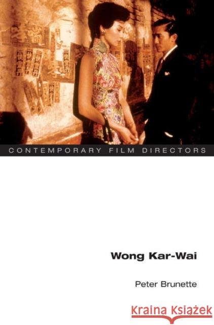 Wong Kar-Wai Brunette, Peter 9780252072376 University of Illinois Press