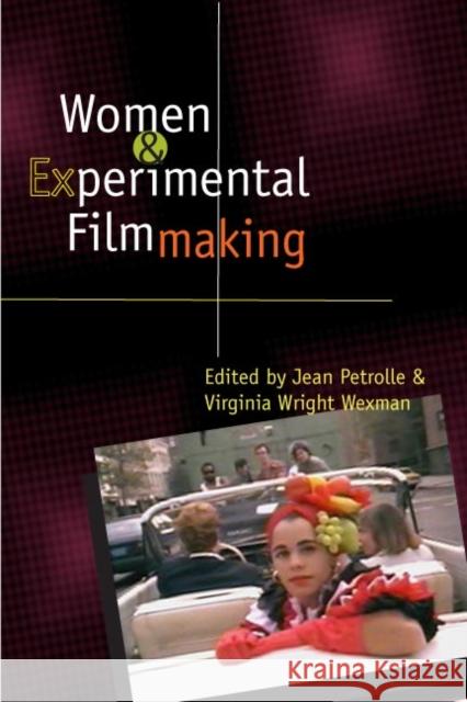 Women and Experimental Filmmaking Jean Petrolle Virginia Wexman 9780252072512 University of Illinois Press