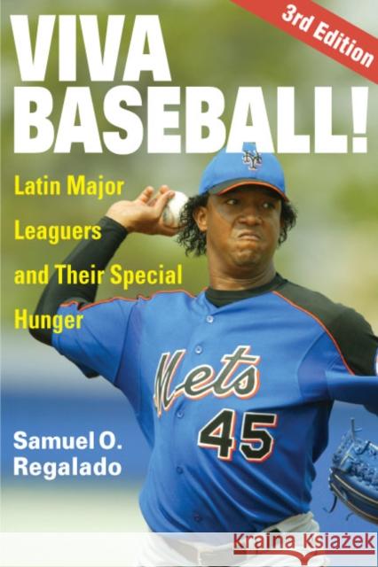 Viva Baseball!: Latin Major Leaguers and Their Special Hunger Samuel O. Regalado 9780252073670 University of Illinois Press