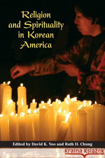 Religion and Spirituality in Korean America Ruth H. Chung 9780252074745 University of Illinois Press
