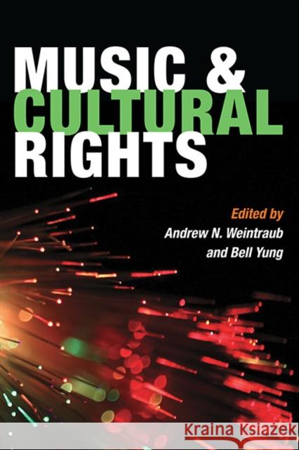 Music and Cultural Rights Andrew N. Weintraub Bell Yung 9780252076626
