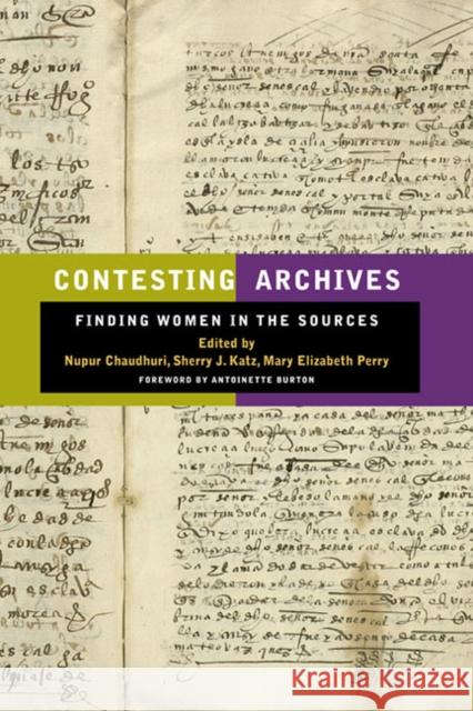 Contesting Archives: Finding Women in the Sources Chaudhuri, Nupur 9780252077364