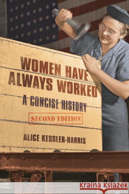 Women Have Always Worked: A Concise History Alice Kessler-Harris 9780252083587