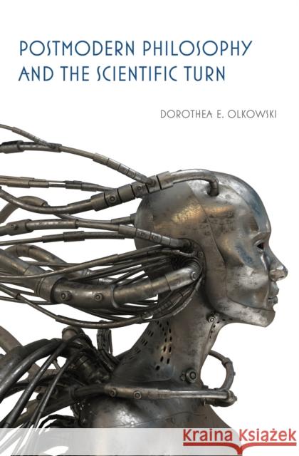 Postmodern Philosophy and the Scientific Turn Dorothea E. Olkowski 9780253001122