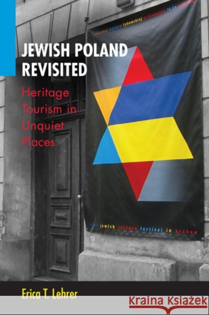 Jewish Poland Revisited: Heritage Tourism in Unquiet Places Lehrer, Erica T. 9780253008862