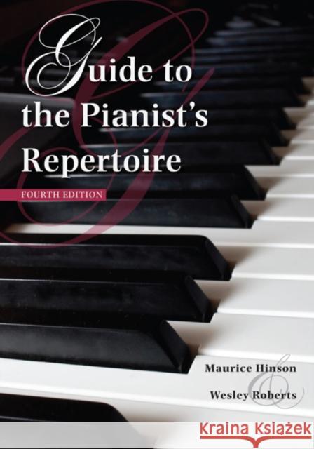 Guide to the Pianist's Repertoire Maurice Hinson Wesley Roberts 9780253010223 Indiana University Press