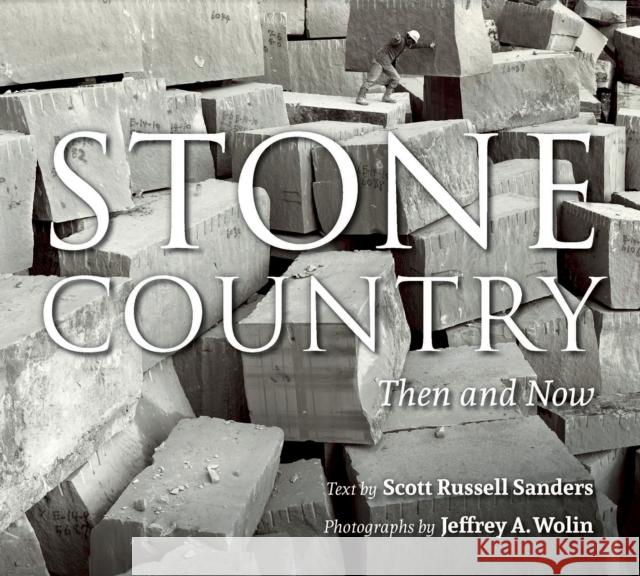 Stone Country: Then and Now Sanders, Scott Russell 9780253024527 Quarry Books