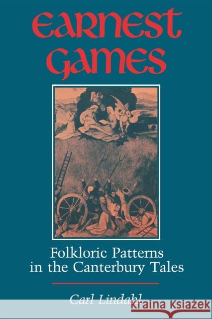 Earnest Games: Folkloric Patterns in the Canterbury Tales Lindahl, Carl 9780253205506