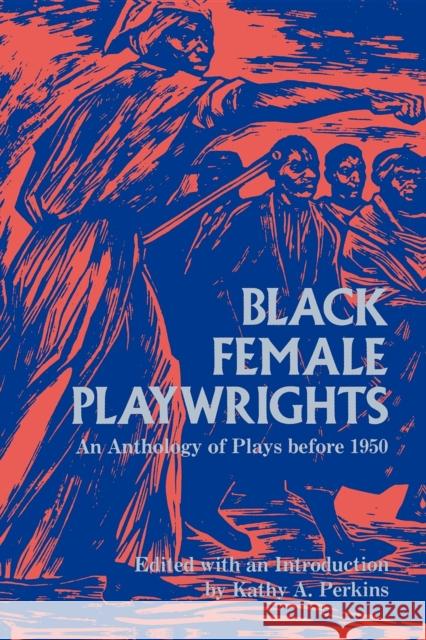 Black Female Playwrights Perkins, Kathy A. 9780253206237 Indiana University Press