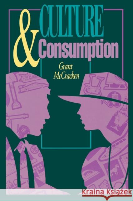 Culture and Consumption: New Approaches to the Symbolic Character of Consumer Goods and Activities McCracken, Grant David 9780253206282 0