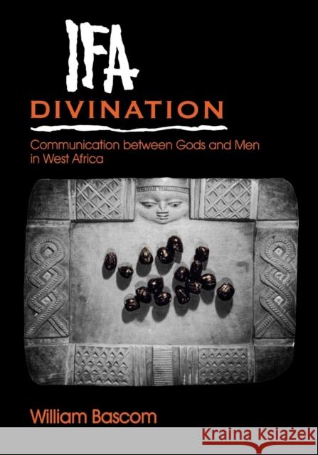 Ifa Divination: Communication Between Gods and Men in West Africa Bascom, William W. 9780253206381 Indiana University Press