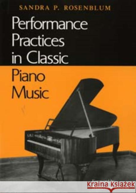 Performance Practices in Classic Piano Music: Their Principles and Applications Rosenblum, Sandra P. 9780253206800 Indiana University Press