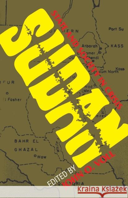 Sudan: State and Society in Crisis Voll, John O. 9780253206831 Indiana University Press