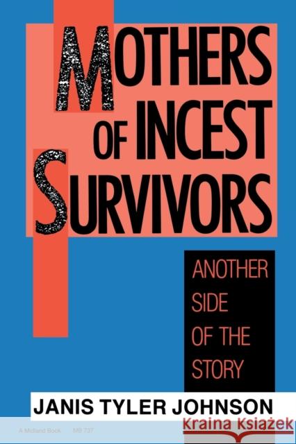 Mothers of Incest Survivors: Another Side of the Story Johnson, Janis Tyler 9780253207371 Indiana University Press