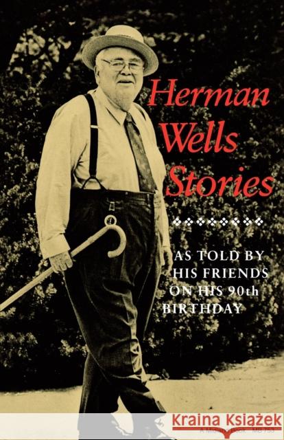 Herman Wells Stories: As Told by His Friends on His 90th Birthday Gallman, John 9780253207531 Indiana University Press