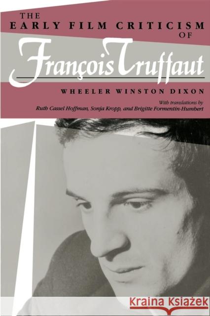 The Early Film Criticism of Francois Truffaut Dixon, Wheeler Winston 9780253207715 Indiana University Press