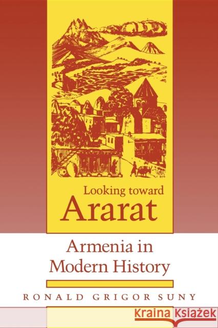 Looking Toward Ararat: Armenia in Modern History Suny, Ronald Grigor 9780253207739 Indiana University Press