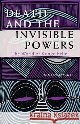 Death and the Invisible Powers: The World of Kongo Belief Bockie, Simon 9780253208088 Indiana University Press