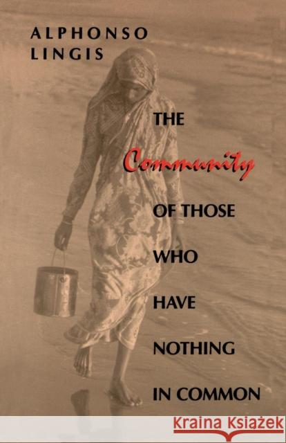 The Community of Those Who Have Nothing in Common Alphonso Lingis 9780253208521