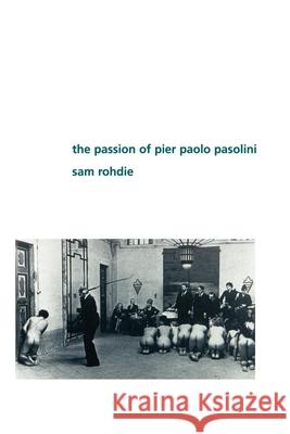 The Passion of Pier Paolo Pasolini Sam Rohdie 9780253210104 Indiana University Press