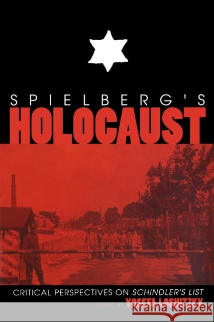 Spielberg's Holocaust: Critical Perspectives on Schindler's List Loshitzky, Yosefa 9780253210982 Indiana University Press