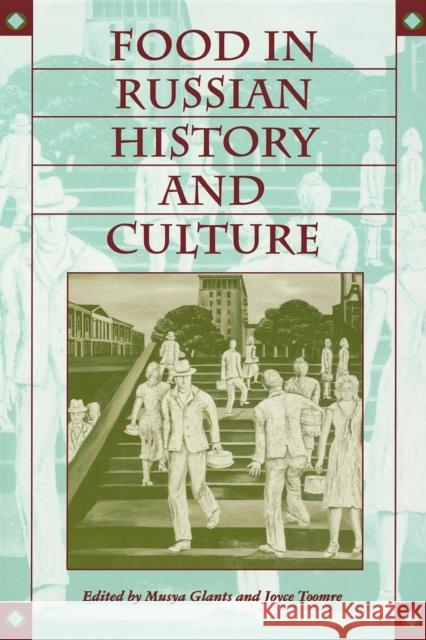 Food in Russian History and Culture Musya Glants Joyce Toomre 9780253211064 Indiana University Press