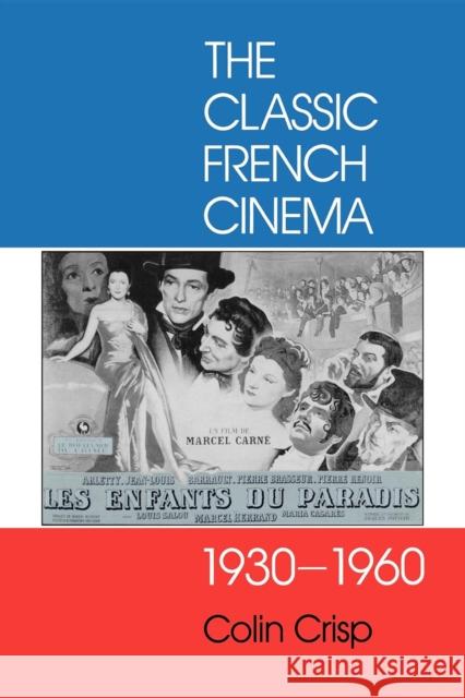 The Classic French Cinema, 1930-1960 Colin Crisp 9780253211156 Indiana University Press