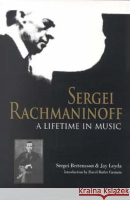 Sergei Rachmaninoff: A Lifetime in Music Sergei Bertensson Jay Leyda David Butler Cannata 9780253214218 Indiana University Press