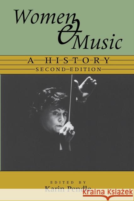 Women and Music: A History Pendle, Karin Anna 9780253214225 Indiana University Press