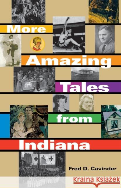 More Amazing Tales from Indiana Fred D. Cavinder 9780253216533 Indiana University Press