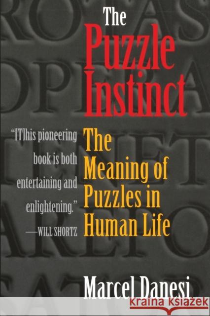 The Puzzle Instinct: The Meaning of Puzzles in Human Life Danesi, Marcel 9780253217080 Indiana University Press
