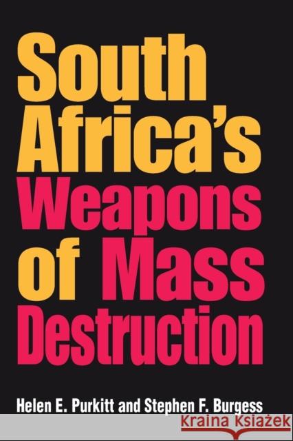 South Africa's Weapons of Mass Destruction Helen E. Purkitt Stephen F. Burgess 9780253217301 Indiana University Press