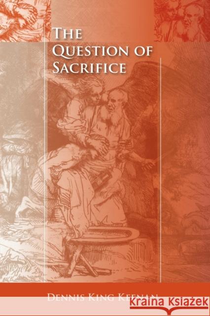 The Question of Sacrifice Dennis King Keenan 9780253217691 Indiana University Press