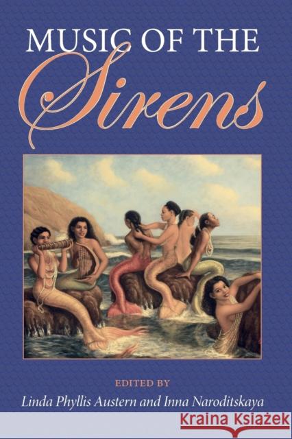 Music of the Sirens Linda Phyllis Austern Inna Naroditskaya 9780253218469 Indiana University Press