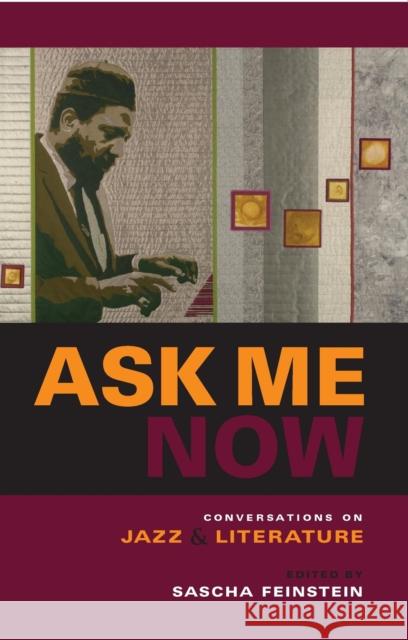Ask Me Now: Conversations on Jazz and Literature Feinstein, Sascha 9780253218766 Indiana University Press