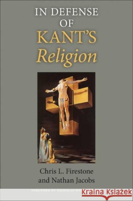 In Defense of Kant's Religion Chris L Firestone Nathan Jacobs 9780253220141 INDIANA UNIVERSITY PRESS