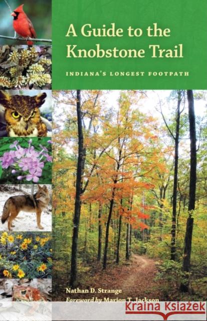 A Guide to the Knobstone Trail: Indiana's Longest Footpath Strange, Nathan D. 9780253222978 Indiana University Press