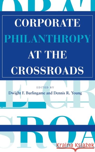 Corporate Philanthropy at the Crossroads Dwight F. Burlingame Dennis R. Young James P. Shannon 9780253330772 Indiana University Press