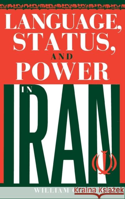 Language, Status, and Power in Iran William O. Beeman 9780253331397 Indiana University Press