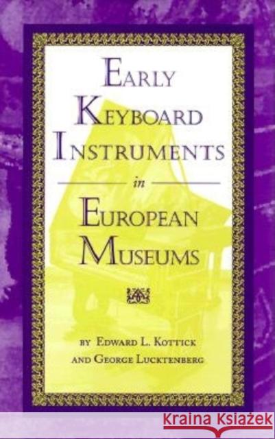 Early Keyboard Instruments in European Museums Edward L. Kottick George Lucktenberg 9780253332394 Indiana University Press