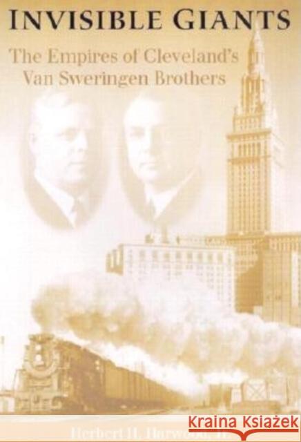 Invisible Giants: The Empires of Cleveland's Van Sweringen Brothers Herbert H., Jr. Harwood 9780253341631 Indiana University Press